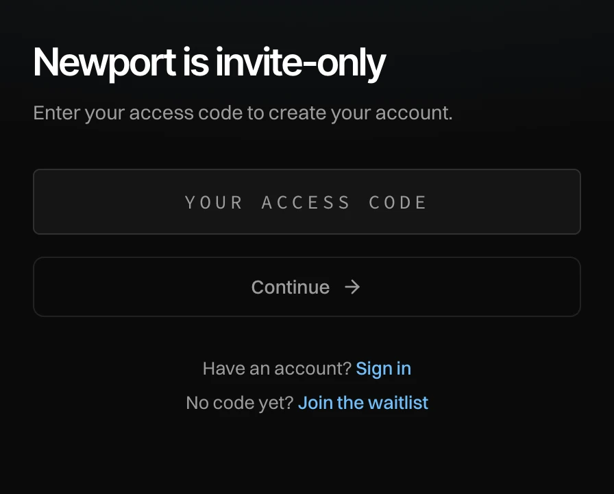 Newport is invite-only: a field for your access code, Continue, and links to sign in or join the waitlist