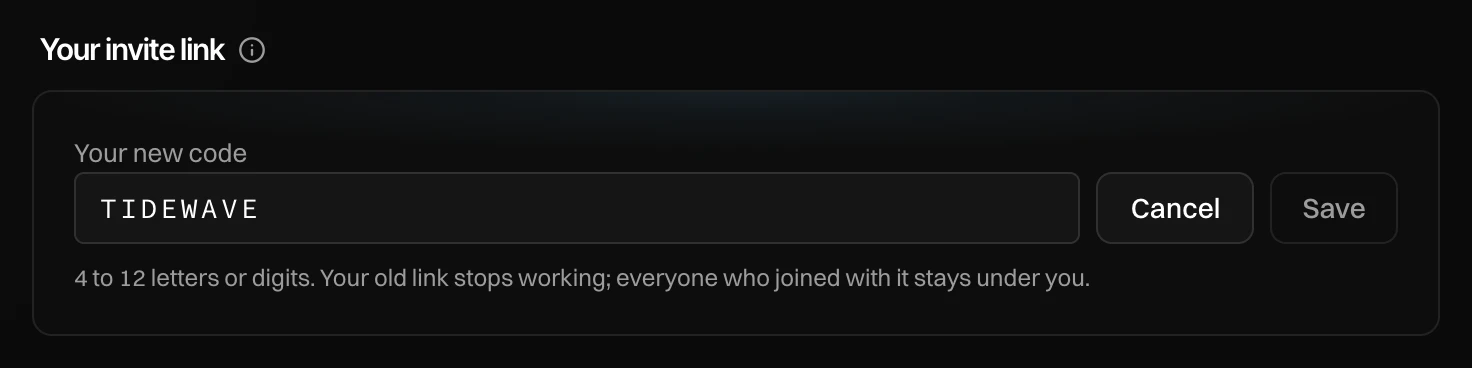 Your new code: a field with TIDEWAVE, Cancel and Save, and 4 to 12 letters or digits. Your old link stops working; everyone who joined with it stays under you.