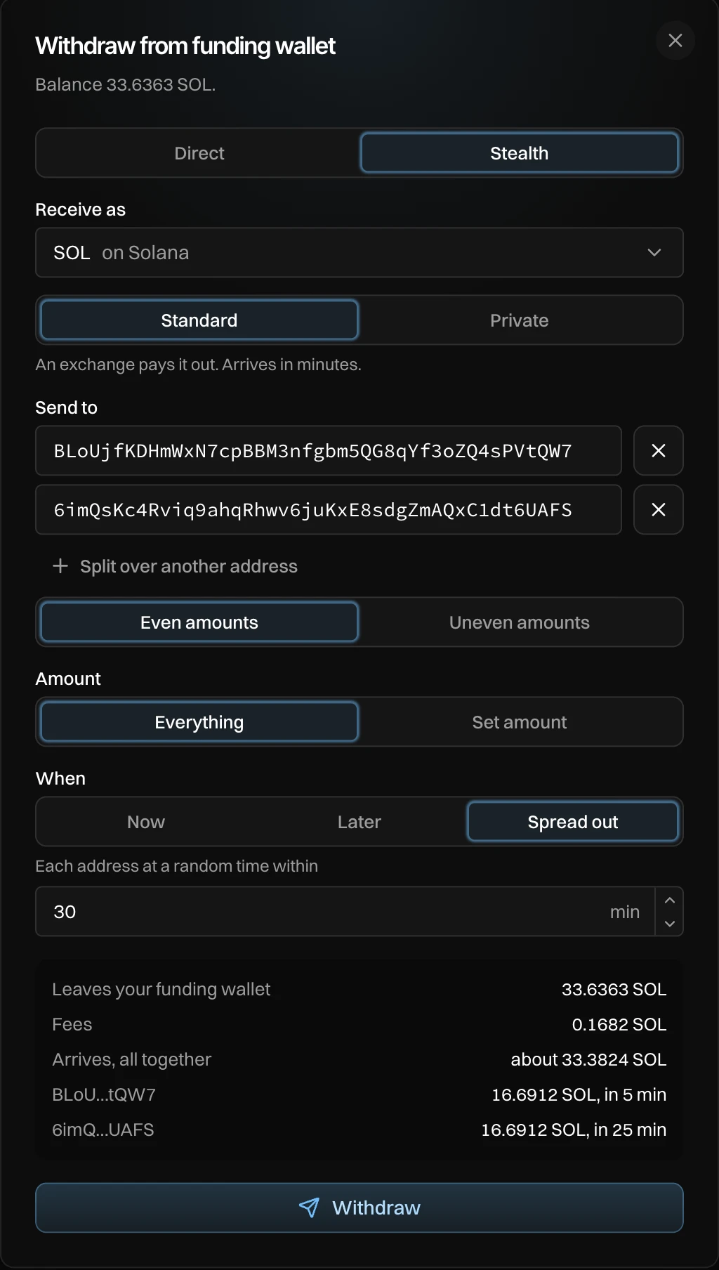 Stealth withdrawal to two addresses, even amounts, everything, spread out over 30 minutes, with the summary of what leaves, the fees and when each address is paid